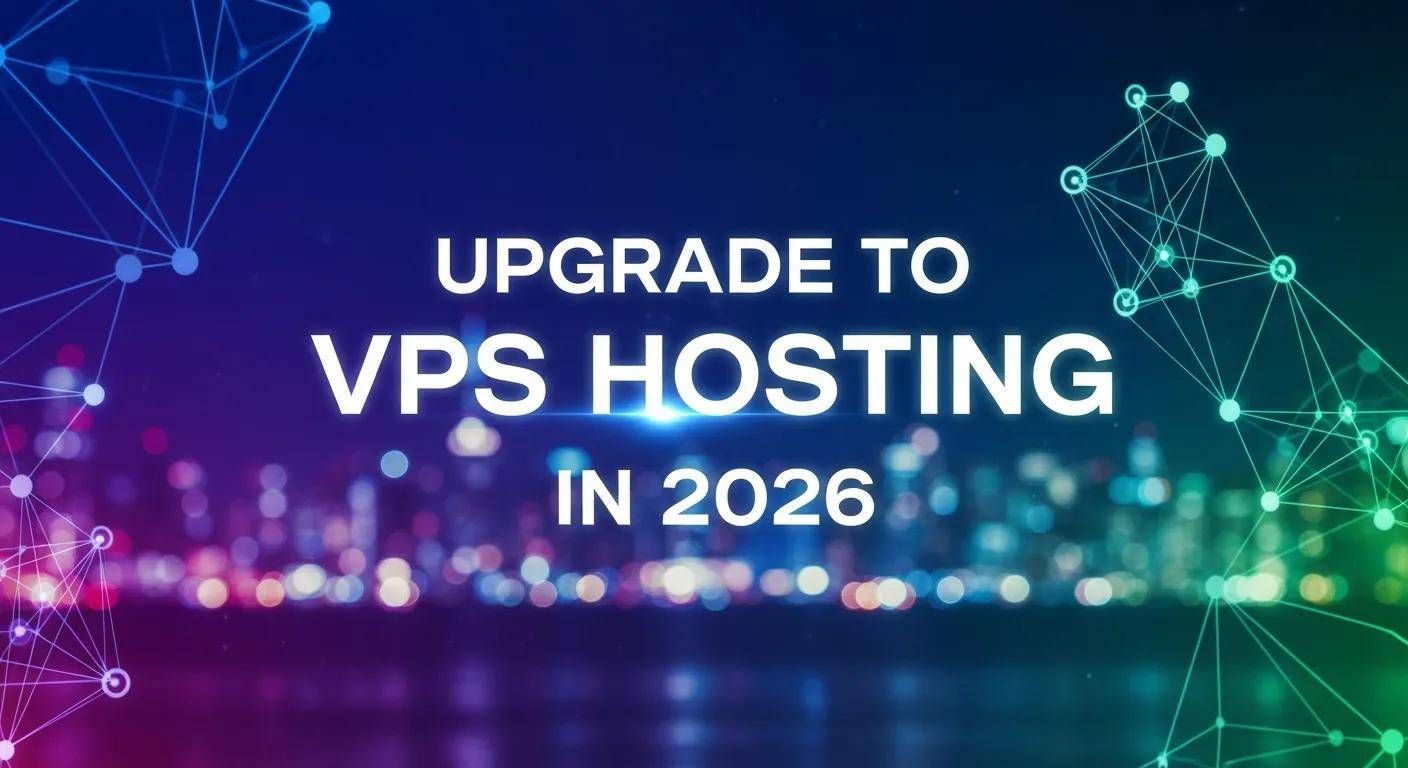 VPS Hosting Explained: When to Upgrade from Shared Hosting in 2026 for Growing Websites